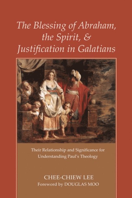 Chee-Chiew Lee - Blessing of Abraham, the Spirit, and Justification in Galatians, E-bok