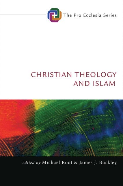 James J. Buckley, Michael Root - Christian Theology and Islam, E-bok