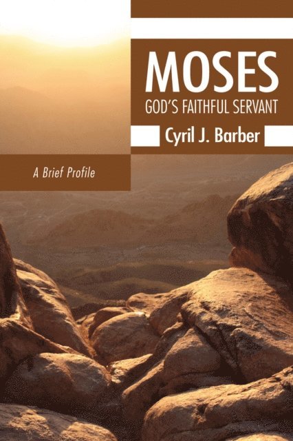 Cyril J. Barber - Moses: God's Faithful Servant, E-bok