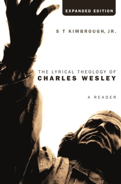 S T Kimbrough Jr. - Lyrical Theology of Charles Wesley, Expanded Edition, E-bok
