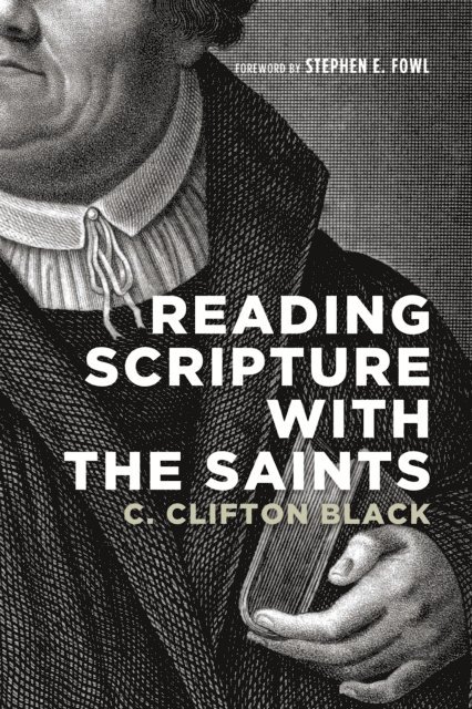 C. Clifton Black - Reading Scripture with the Saints, E-bok