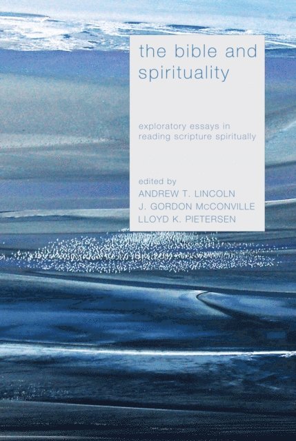Lloyd K. Pietersen, J. Gordon McConville, Andrew T. Lincoln - Bible and Spirituality, E-bok