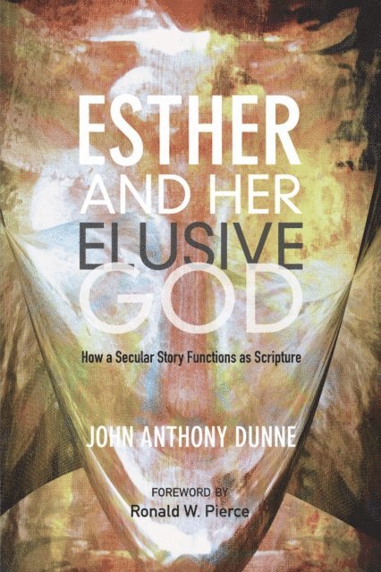 John Anthony Dunne - Esther and Her Elusive God, E-bok