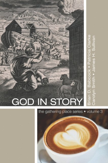 James H. Sullivan, Carolyn Smith, Patricia Clarke, Brian D. Babcock - God in Story, E-bok