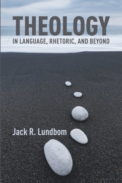 Jack R. Lundbom - Theology in Language, Rhetoric, and Beyond, E-bok