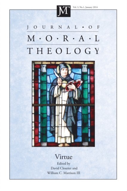 William C. Mattison III, David M. Cloutier - Journal of Moral Theology, Volume 3, Number 1, E-bok