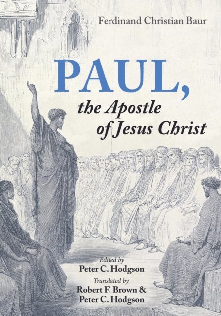 Ferdinand Christian Baur, Peter C. Hodgson - Paul, the Apostle of Jesus Christ, E-bok