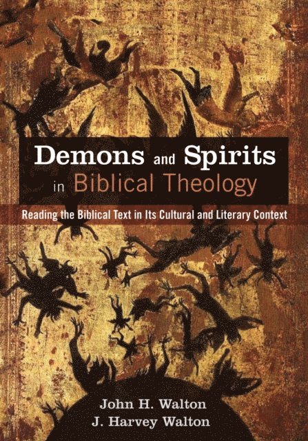 J. Harvey Walton, John H. Walton - Demons and Spirits in Biblical Theology, E-bok
