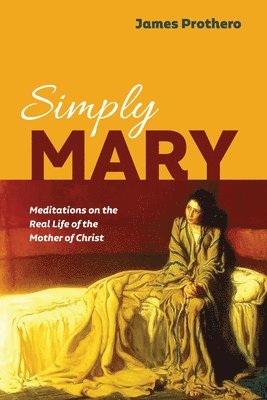 James Prothero - Simply Mary, Inbunden