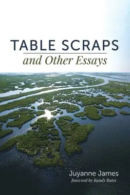 Juyanne James - Table Scraps and Other Essays, Inbunden. Tillgänglighet: Lägg i varukorg