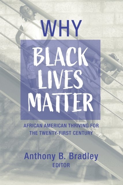 Anthony B. Bradley - Why Black Lives Matter, E-bok