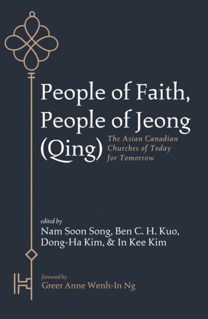In Kee Kim, Dong-Ha Kim, Ben C. H. Kuo, Nam Soon Song - People of Faith, People of Jeong (Qing), E-bok