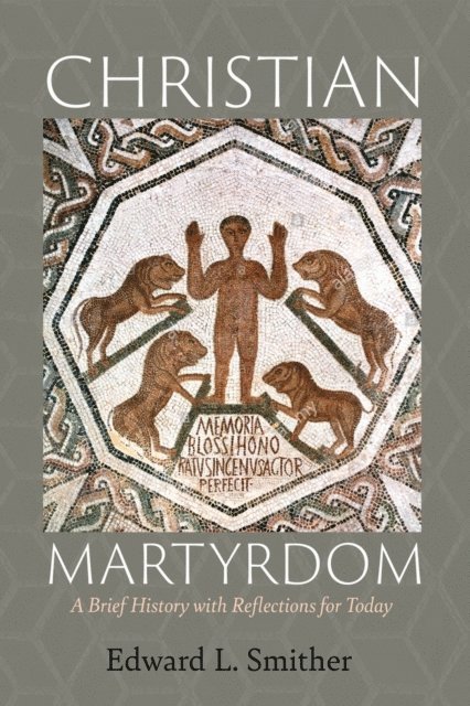 Edward L. Smither - Christian Martyrdom, E-bok