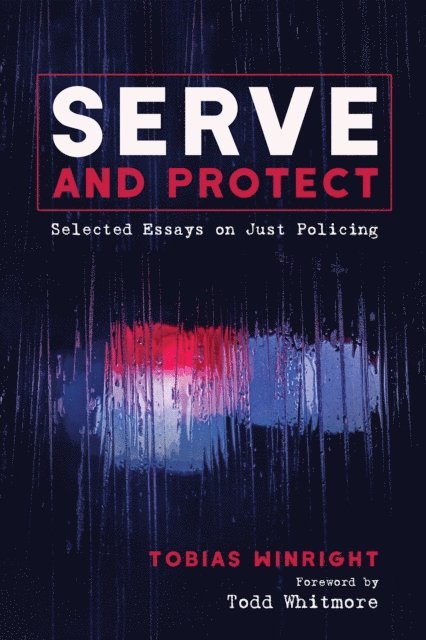 Tobias Winright - Serve and Protect, E-bok