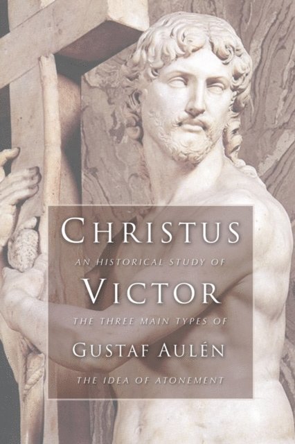 Gustaf Aulen - Christus Victor, E-bok