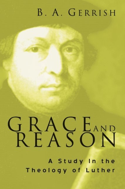 B. A. Gerrish - Grace and Reason, E-bok