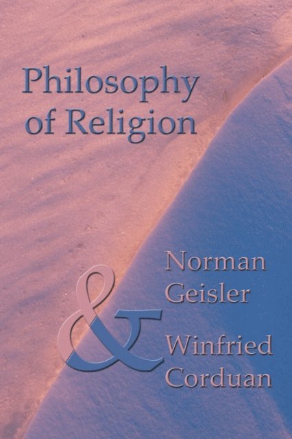Winfried Corduan, Norman L. Geisler - Philosophy of Religion, E-bok