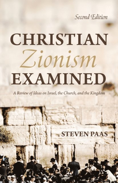 Steven Paas - Christian Zionism Examined, Second Edition, E-bok
