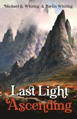 Michael S Whiting, Jaylin Whiting - Last Light Ascending, Inbunden. Tillgänglighet: Lägg i varukorg