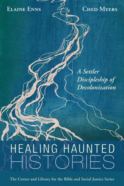 Ched Myers, Elaine Enns - Healing Haunted Histories, E-bok