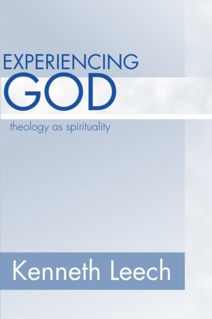 Kenneth Leech - Experiencing God, E-bok