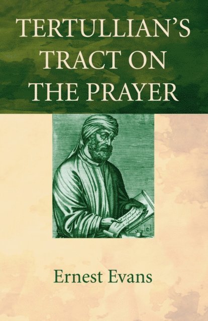 Ernest Evans - Tertullian's Tract on the Prayer, E-bok