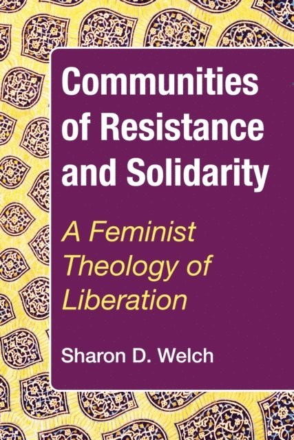 Sharon D. Welch - Communities of Resistance and Solidarity, E-bok