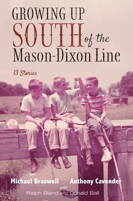 Donald Ball, Ralph Bland, Anthony Cavender, Michael Braswell - Growing Up South of the Mason-Dixon Line, E-bok