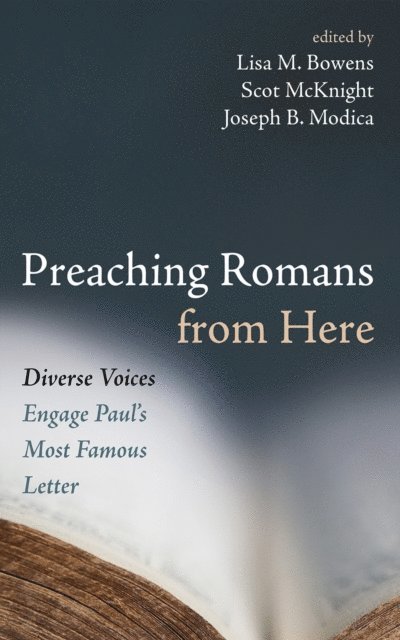 Joseph B. Modica, Scot McKnight, Lisa M. Bowens - Preaching Romans from Here, E-bok