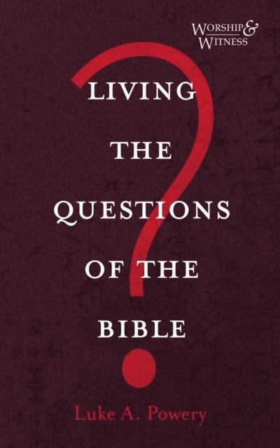 Luke A. Powery - Living the Questions of the Bible, E-bok