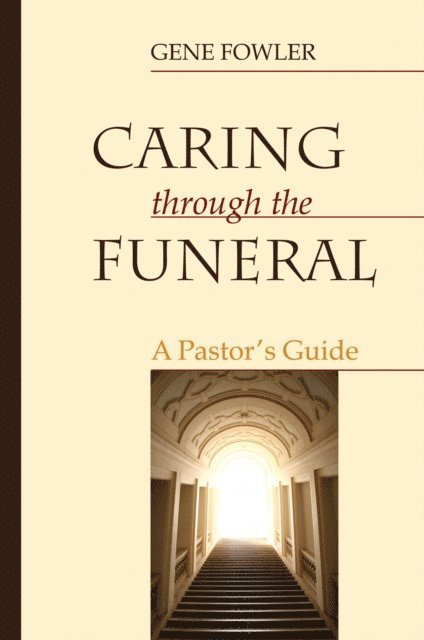Gene Fowler - Caring through the Funeral, E-bok