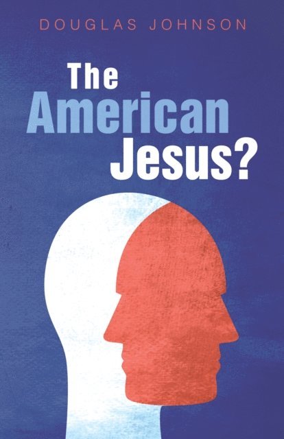 Douglas Johnson - American Jesus?, E-bok