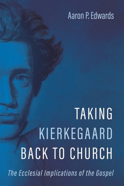 Aaron P. Edwards - Taking Kierkegaard Back to Church, E-bok