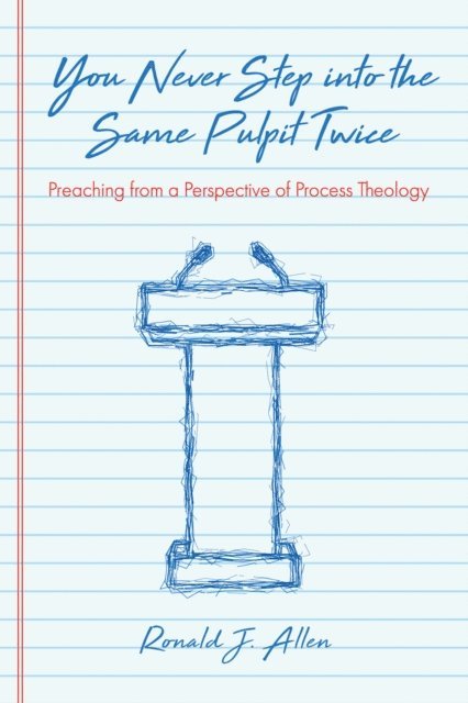 Ronald J. Allen - You Never Step into the Same Pulpit Twice, E-bok