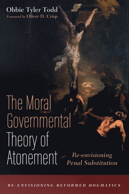 Obbie Tyler Todd - Moral Governmental Theory of Atonement, E-bok