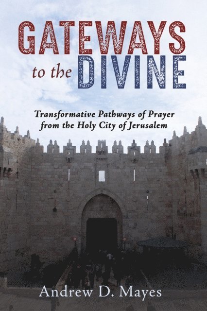 Andrew D. Mayes - Gateways to the Divine, E-bok