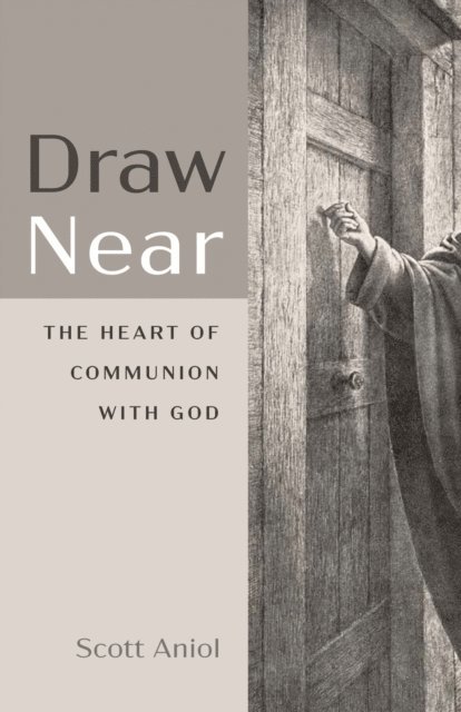Scott Aniol - Draw Near, E-bok