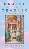James K Lee - Praise Without Ceasing, Inbunden