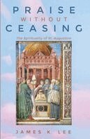 James K Lee - Praise Without Ceasing, Häftad