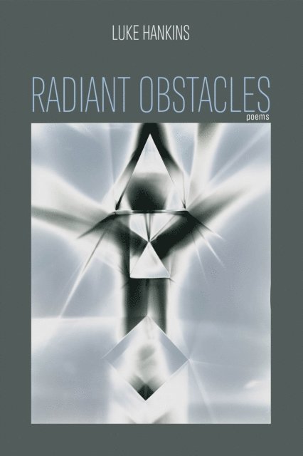Luke Hankins - Radiant Obstacles, E-bok