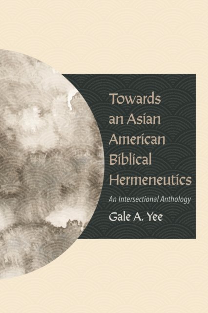 Gale A. Yee - Towards an Asian American Biblical Hermeneutics, E-bok