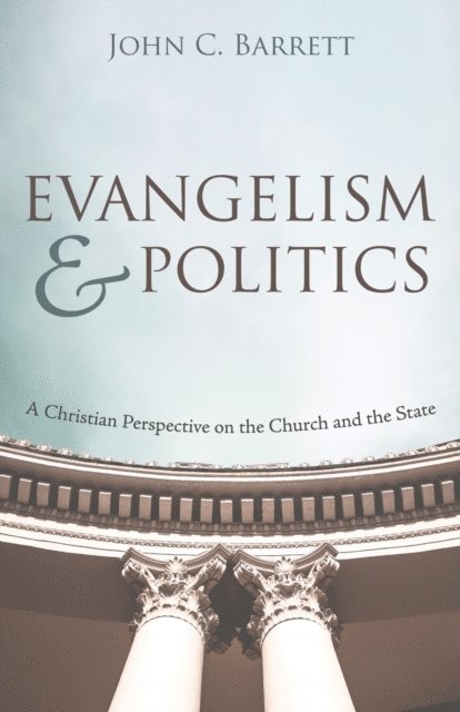 John C. Barrett - Evangelism and Politics, E-bok