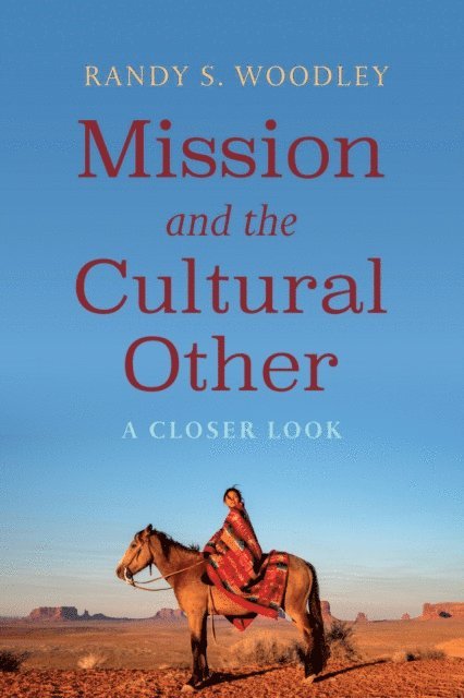 Randy S. Woodley - Mission and the Cultural Other, E-bok