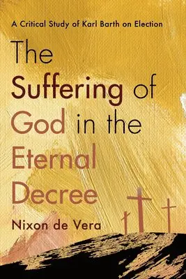 Nixon de Vera - Suffering of God in the Eternal Decree, Häftad. Tillgänglighet: Lägg i varukorg