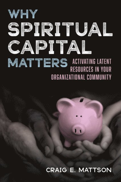 Craig E. Mattson - Why Spiritual Capital Matters, E-bok