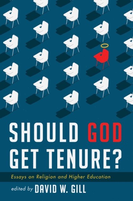 David W. Gill - Should God Get Tenure?, E-bok