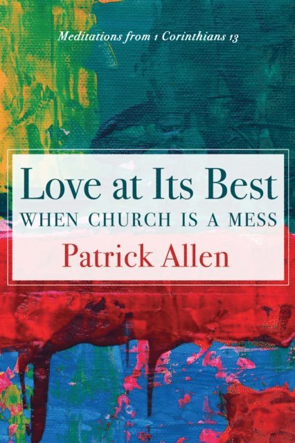 Patrick Allen - Love at Its Best When Church is a Mess, E-bok