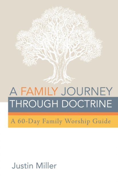 Justin Miller - Family Journey through Doctrine, E-bok