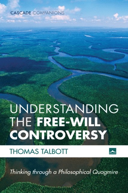 Thomas Talbott - Understanding the Free-Will Controversy, E-bok