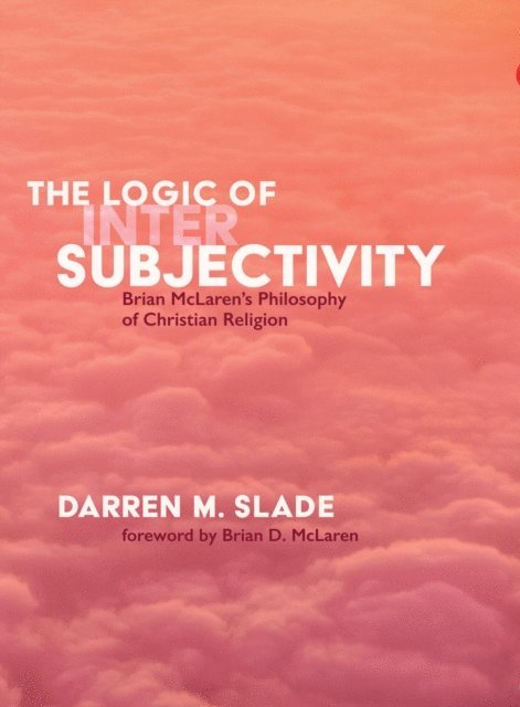 Darren M. Slade - Logic of Intersubjectivity, E-bok